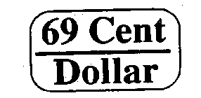 69 CENT DOLLAR