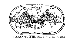 THE SYMBOL OF THE EAGLE PROTECTS YOU