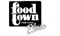 FOOD TOWN SUPER MARKET PLUS