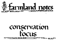 FARMLAND NOTES CONSERVATION FOCUS