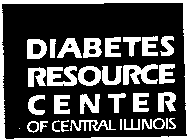 DIABETES RESOURCE CENTER OF CENTRAL ILLINOIS