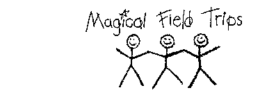 MAGICAL FIELD TRIPS