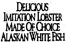 DELICIOUS IMITATION LOBSTER MADE OF CHOICE ALASKAN WHITE FISH