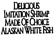 DELICIOUS IMITATION SHRIMP MADE OF CHOICE ALASKAN WHITE FISH