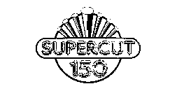 SUPERCUT 150