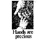 HANDS ARE PRECIOUS