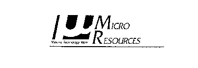 MICRO RESOURCES MAKING TECHNOLOGY WORK