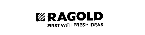 RAGOLD FIRST WITH FRESH IDEAS