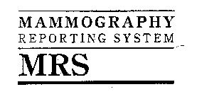 MAMMOGRAPHY REPORTING SYSTEM MRS