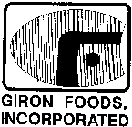 GIRON FOODS, INCORPORATED G