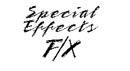 SPECIAL EFFECTS F/X