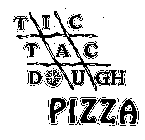 TIC TAC DOUGH PIZZA