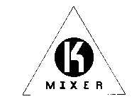 K MIXER