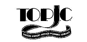 T.O.P.I.C. THEATRE OWNERS PACKAGE INSURANCE COVERAGE