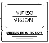 VIDEO VISION MESSAGES IN MOTION