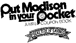 PUT MADISON IN YOUR POCKET A MINI COUPON
