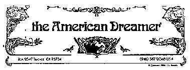 THE AMERICAN DREAMER BOX 2547 TRUCKEE, CA 95734 (916) 587 2048 U.S.A.