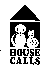 HOUSE CALLS