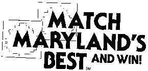 MATCH MARYLAND'S BEST AND WIN!
