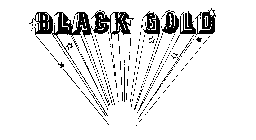 BLACK GOLD