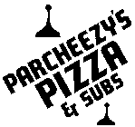 PARCHEEZY'S PIZZA & SUBS