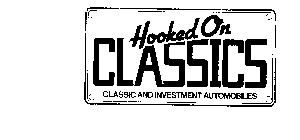 HOOKED ON CLASSICS CLASSIC AND INVESTMENT AUTOMOBILES
