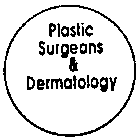 PLASTIC SURGEONS & DERMATOLOGY