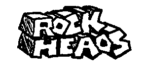 ROCK HEADS
