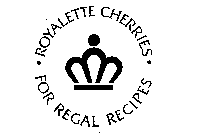 ROYALETTE CHERRIES FOR REGAL RECIPES