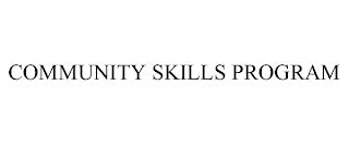 COMMUNITY SKILLS PROGRAM
