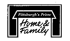 PITTSBURGH'S PRIME HOME & FAMILY