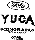 FELA YUCA CONGELADA FROZEN CASSAVA QUICK FROZEN