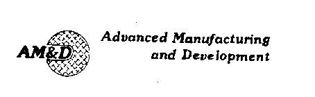 AM&D ADVANCED MANUFACTURING AND DEVELOPMENT