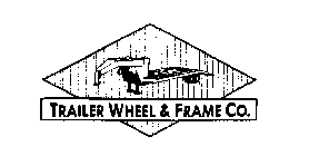 TRAILER WHEEL & FRAME CO.