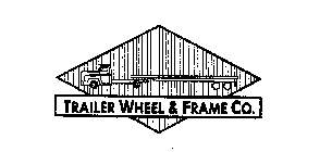 TRAILER WHEEL & FRAME CO.