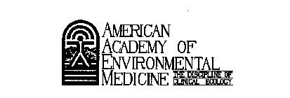 AMERICAN ACADEMY OF ENVIRONMENTAL MEDICINE THE DISCIPLINE OF CLINICAL ECOLOGY