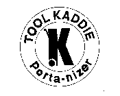 TOOL KADDIE PORTA-NIZER