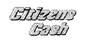 CITIZENS CASH