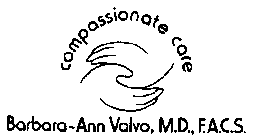 COMPASSIONATE CARE BARBARA-ANN VALVO, M.D., F.A.C.S.
