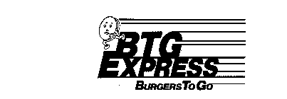 BTG EXPRESS BURGERS TO GO