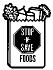 STOP-N-SAVE FOODS