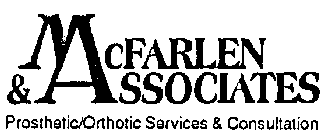 MCFARLEN & ASSOCIATES PROSTHETIC/ORTHOTIC SERVICES & CONSULTATION