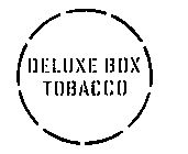 DELUXE BOX TOBACCO