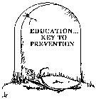 EDUCATION...KEY TO PREVENTION