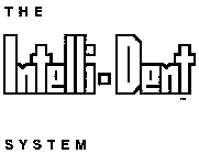 THE INTELLI-DENT SYSTEM