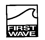 FIRST WAVE