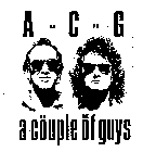 ACG A COUPLE OF GUYS