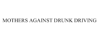 MOTHERS AGAINST DRUNK DRIVING