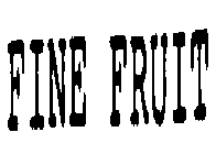 FINE FRUIT