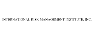 INTERNATIONAL RISK MANAGEMENT INSTITUTE, INC.